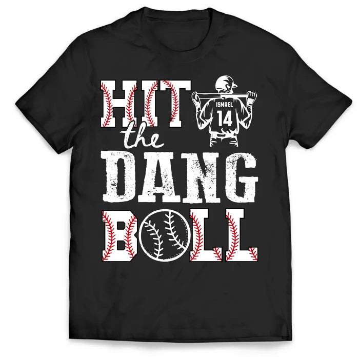 Hit The Dang Ball - Personalized T-shirt, Baseball Shirt, Game Day Season Tee, Gift For Baseball Lovers